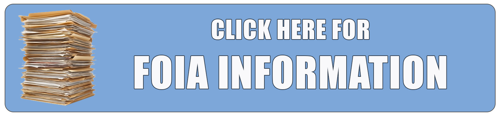 Graphic button that says Click Here for FOIA information. Graphic button that says Click Here for FOIA information.